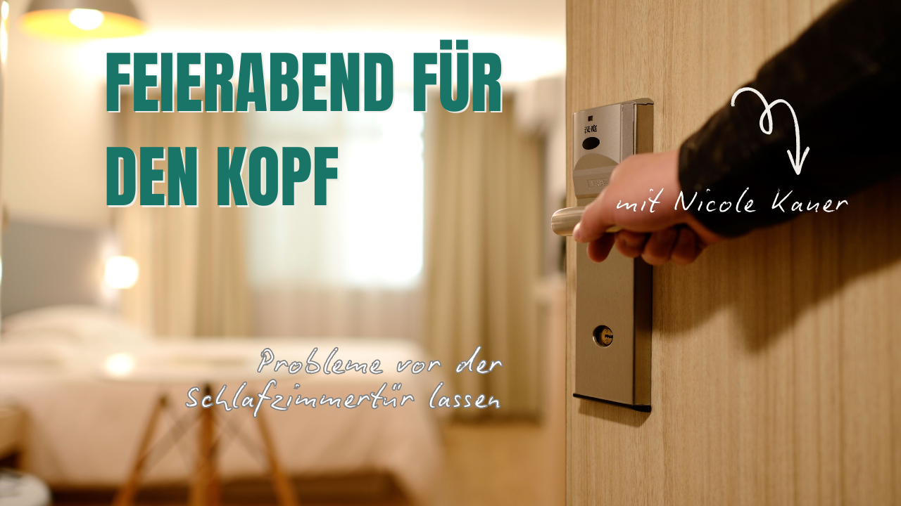 Feierabend für den Kopf: Warum Selbstbestimmung damit beginnt, Probleme vor der Schlafzimmertür zu lassen